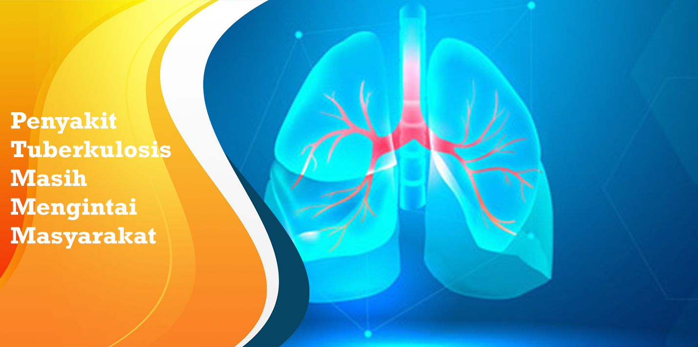 Penyakit Tuberkulosis Masih Mengintai Masyarakat